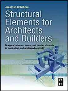 Structural Elements for Architects and Builders: Design of Columns, Beams, and Tension Elements in Wood, Steel, and Reinforced Concrete - Bookread