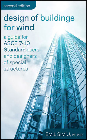 Design of Buildings for Wind: A Guide for ASCE 7-10 Standard Users and Designers of Special Structures, 2nd Edition