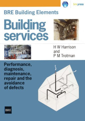 BRE Building Elements: Building Services: Performance, Diagnosis, Maintenance, Repair and the Avoidance of Defects (BR 404) 1st Edition