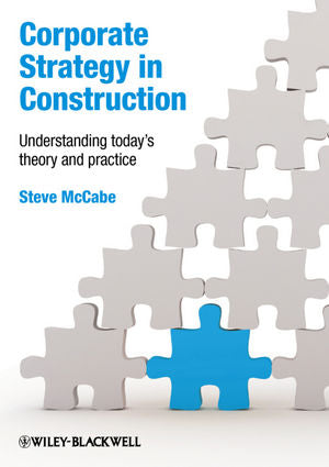 Corporate Strategy in Construction: Understanding Today's Theory and Practice