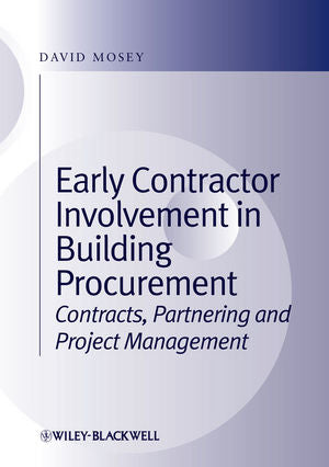 Early Contractor Involvement in Building Procurement: Contracts, Partnering and Project Management