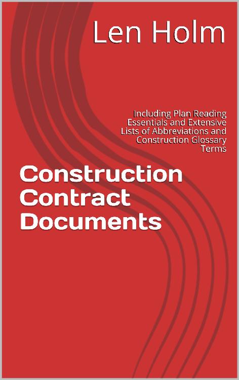 Construction Contract Documents: Including Plan Reading Essentials and Extensive Lists of Abbreviations and Construction Glossary Terms