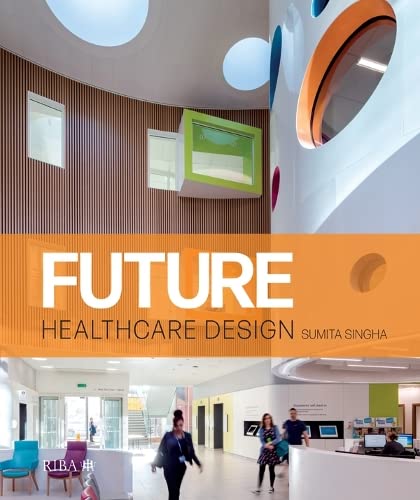 Future Healthcare Design 1st Edition