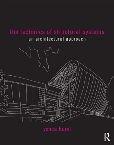 The Tectonics of Structural Systems: An Architectural Approach 1st Edition