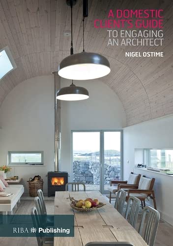 A Domestic Client's Guide to Engaging an Architect: To Engaging an Architect