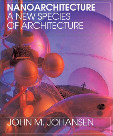 Nanoarchitecture: A New Species of Architecture