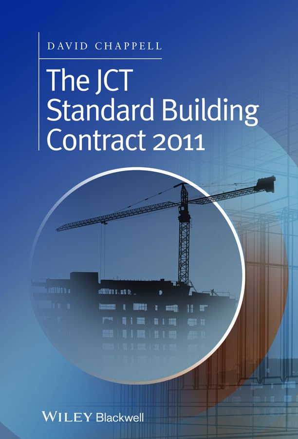 The JCT Standard Building Contract 2011: An Explanation and Guide for Busy Practitioners and Students 1st Edition