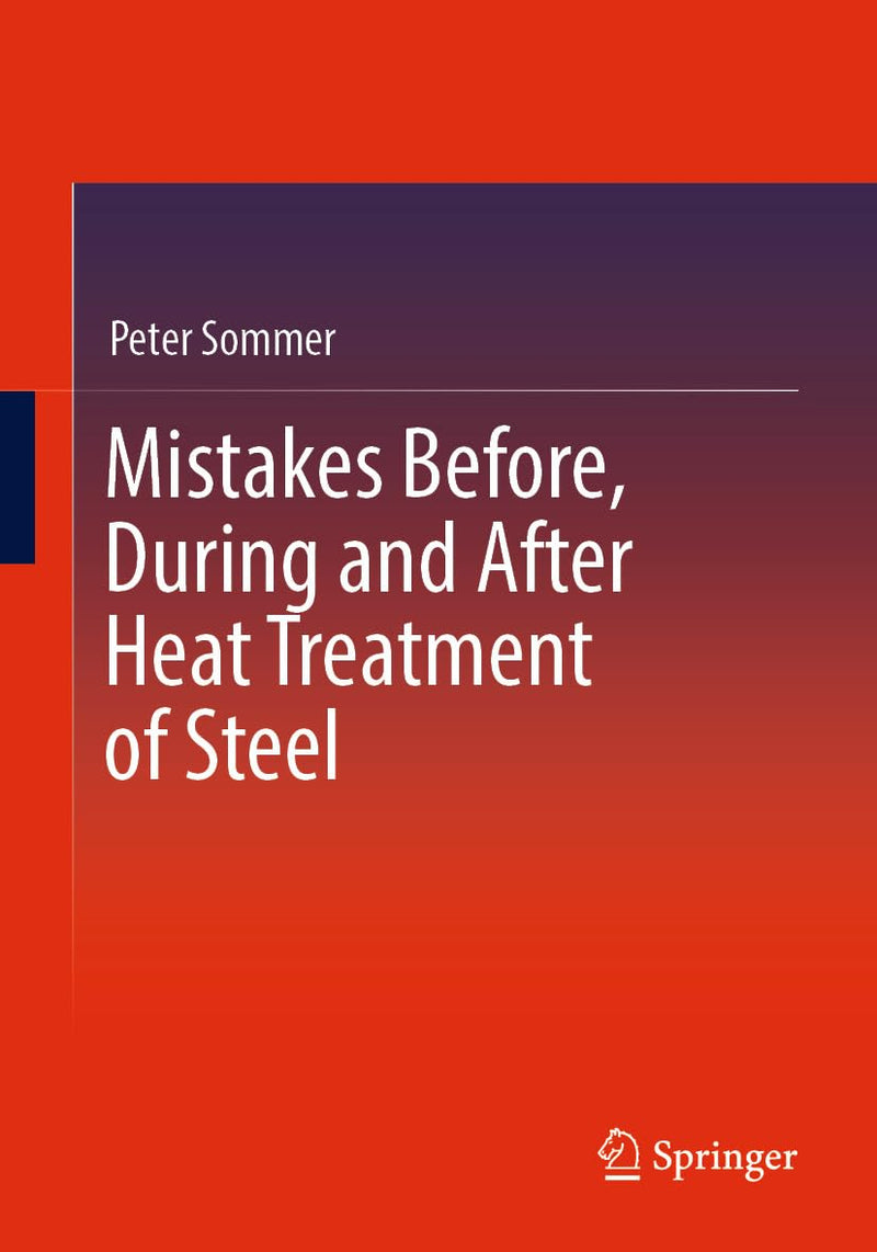 Mistakes Before, During and After Heat Treatment of Steel Kindle Edition