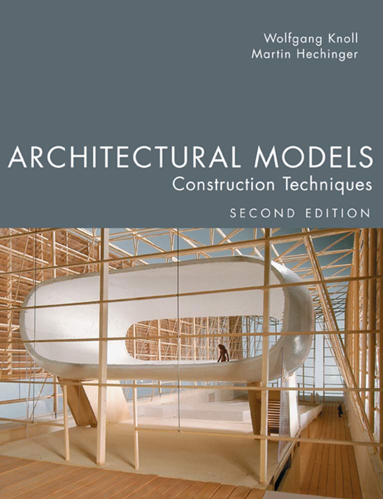 Architectural Models, Second Edition: Construction Techniques Second Edition, Second edition,