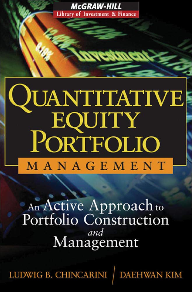 Quantitative Equity Portfolio Management: An Active Approach to Portfolio Construction and Management (McGraw-Hill Library of Investment and Finance) 1st Edition