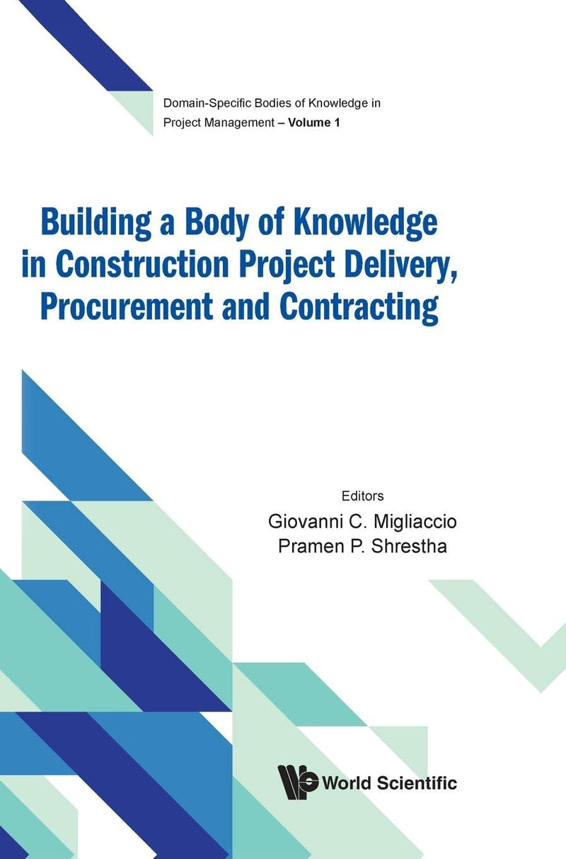 Building A Body Of Knowledge In Construction Project Delivery, Procurement And Contracting (Domain-specific Bodies Of Knowledge In Project Management)