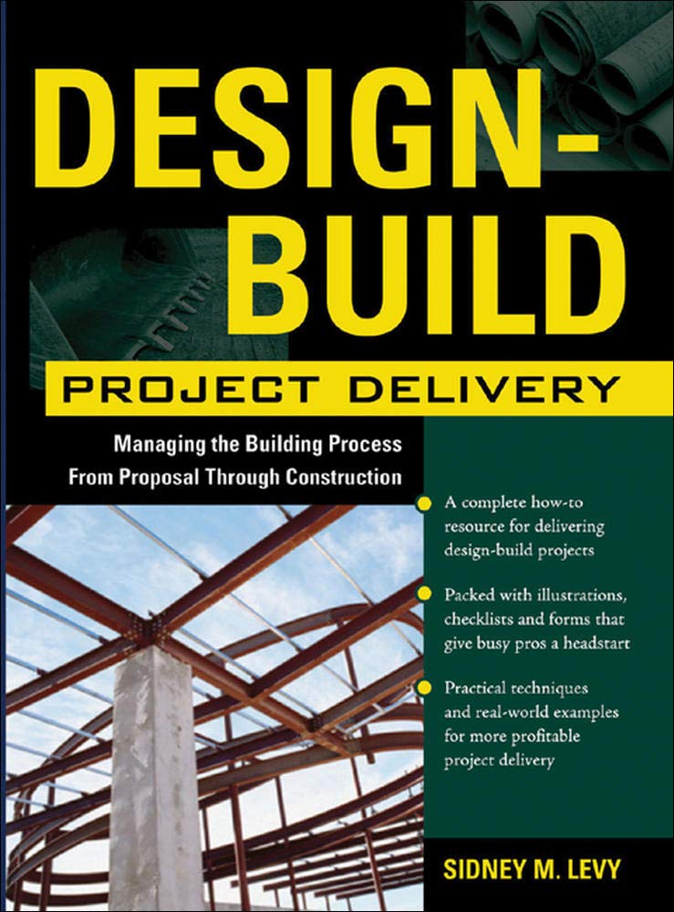 Design-Build Project Delivery: Managing the Building Process from Proposal Through Construction 1st Edition