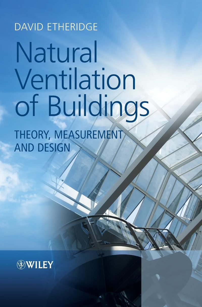 Natural Ventilation of Buildings: Theory, Measurement and Design 1st Edition