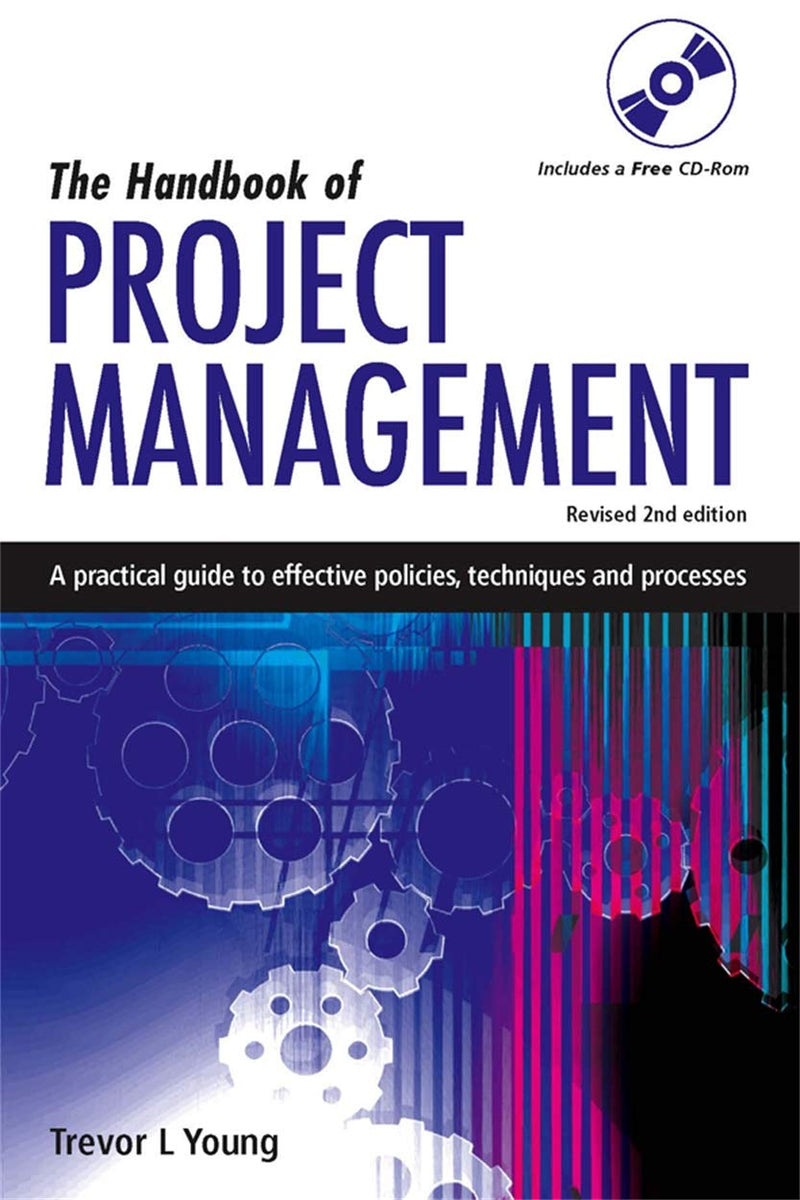 The Handbook of Project Management: A Practical Guide to Effective Policies, Techniques and Processes 2nd Edition