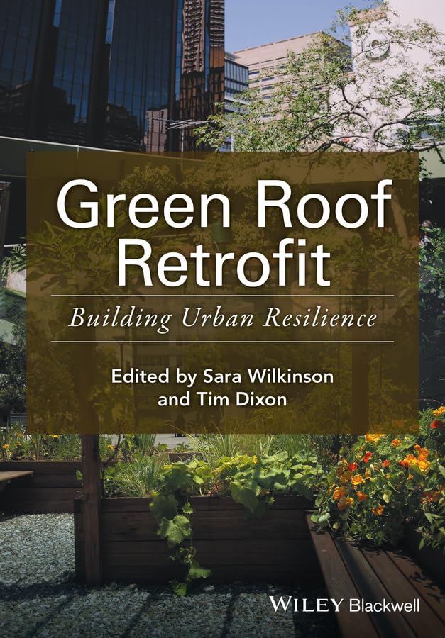 Green Roof Retrofit: Building Urban Resilience (Innovation in the Built Environment) 1st Edition