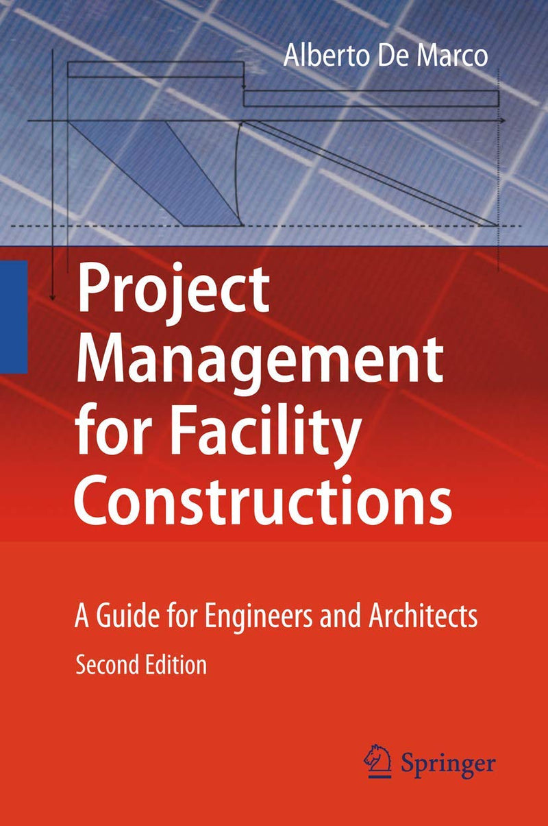 Project Management for Facility Constructions: A Guide for Engineers and Architects 2nd ed. 2018 Edition