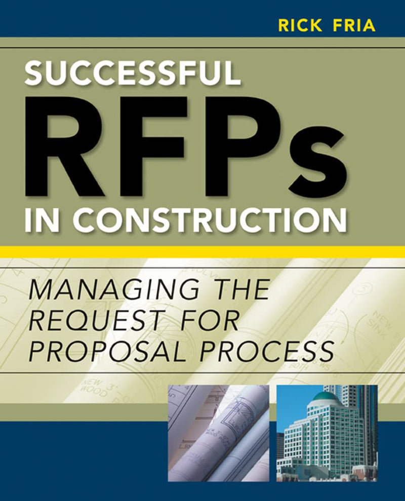 Successful RFPs in Construction: Managing the Request for Proposal Process 1st Edition