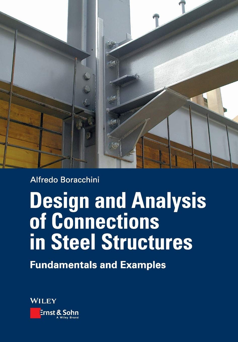 Design and Analysis of Connections in Steel Structures: Fundamentals and Examples 1st Edition