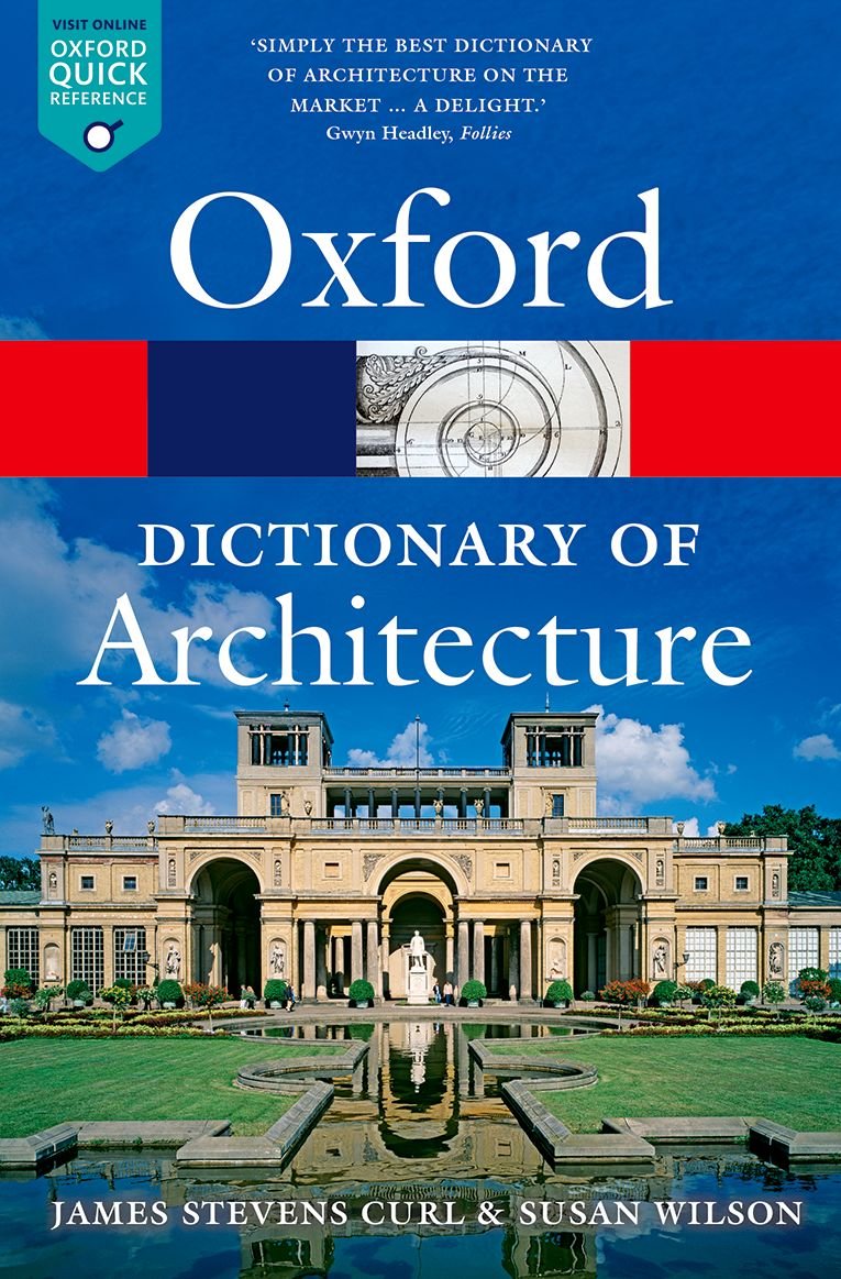 The Oxford Dictionary of Architecture (Oxford Quick Reference) 3rd Edition