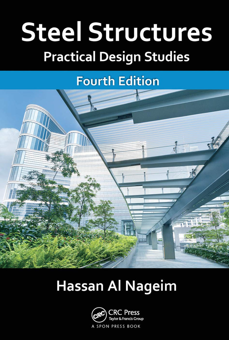 Steel Structures: Practical Design Studies, Fourth Edition 4th Edition