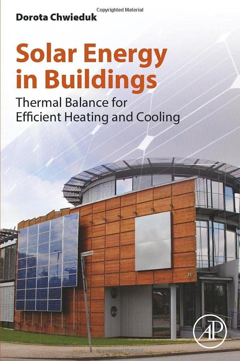 Solar Energy in Buildings: Thermal Balance for Efficient Heating and Cooling 1st Edition