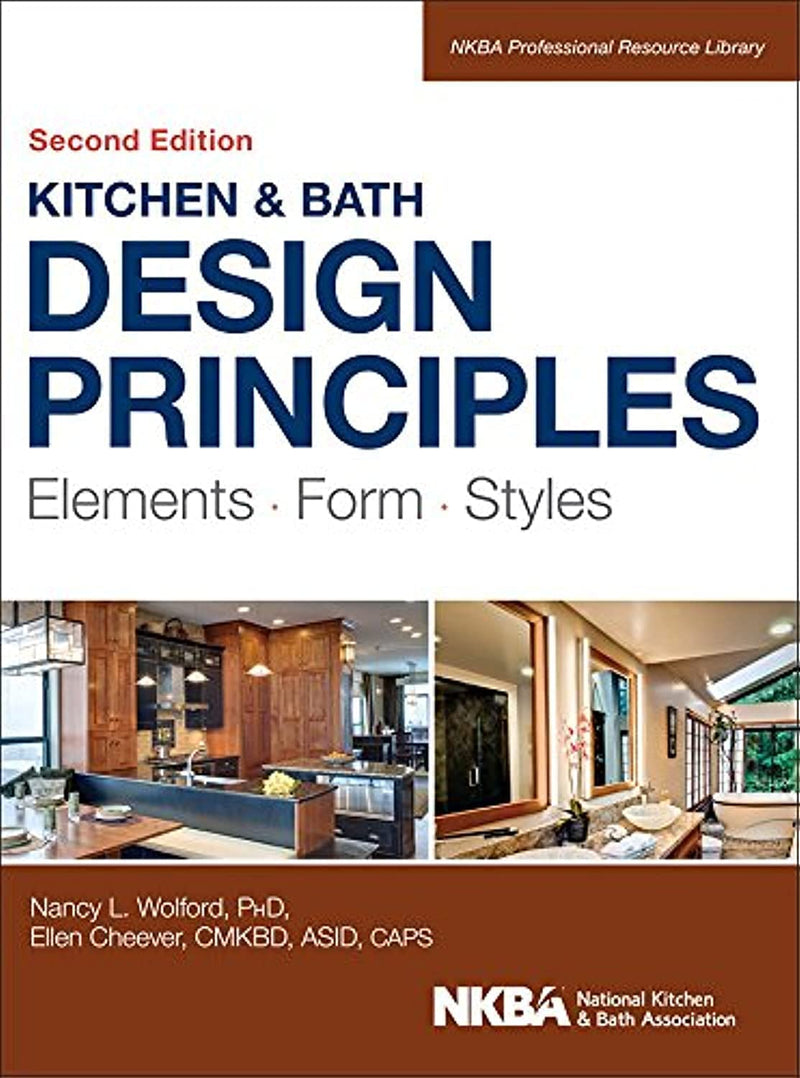 Kitchen and Bath Design Principles: Elements, Form, Styles (NKBA Professional Resource Library) 2nd Edition