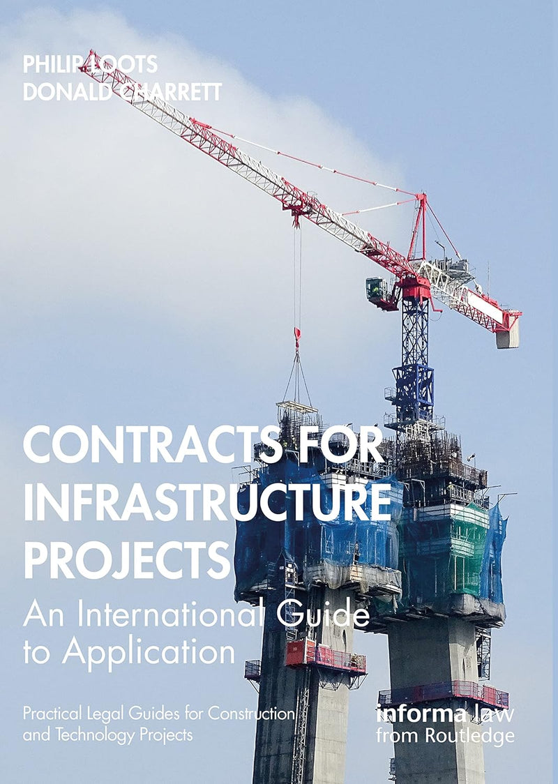 Contracts for Infrastructure Projects: An International Guide to Application (Practical Legal Guides for Construction and Technology Projects) 1st Edition