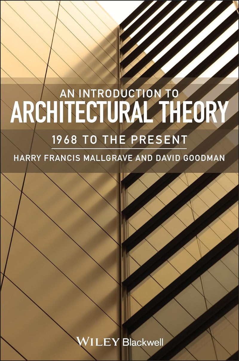 An Introduction to Architectural Theory: 1968 to the Present 1st Edition