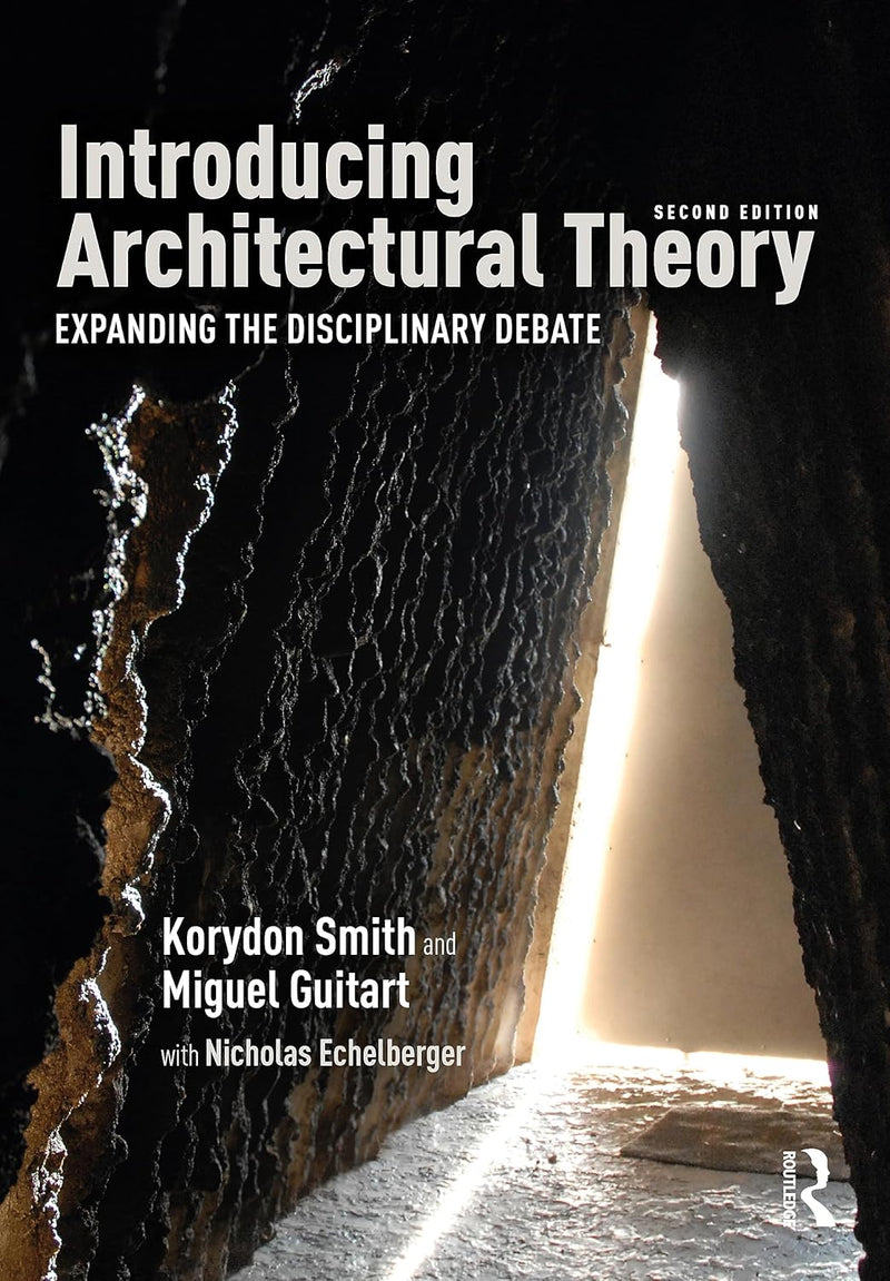 Introducing Architectural Theory Expanding the Disciplinary Debate  2nd Edition