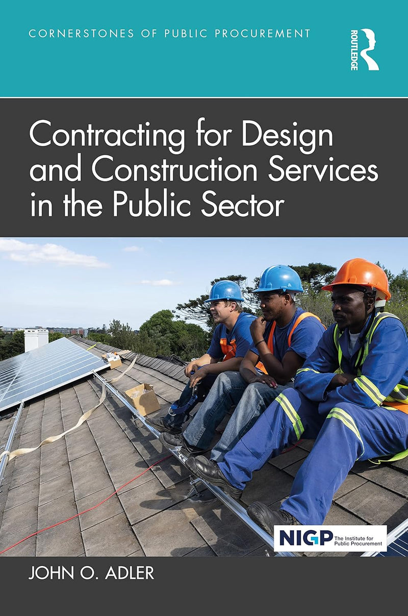 Contracting for Design and Construction Services in the Public Sector (Cornerstones of Public Procurement) 1st Edition