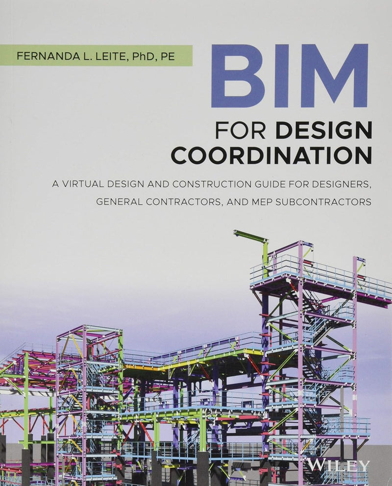 BIM for Design Coordination: A Virtual Design and Construction Guide for Designers, General Contractors, and MEP Subcontractors 1st Edition