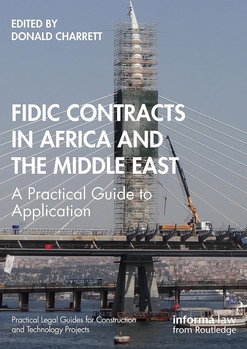 FIDIC Contracts in Africa and the Middle East: A Practical Guide to Application (Practical Legal Guides for Construction and Technology Projects) 1st Edition