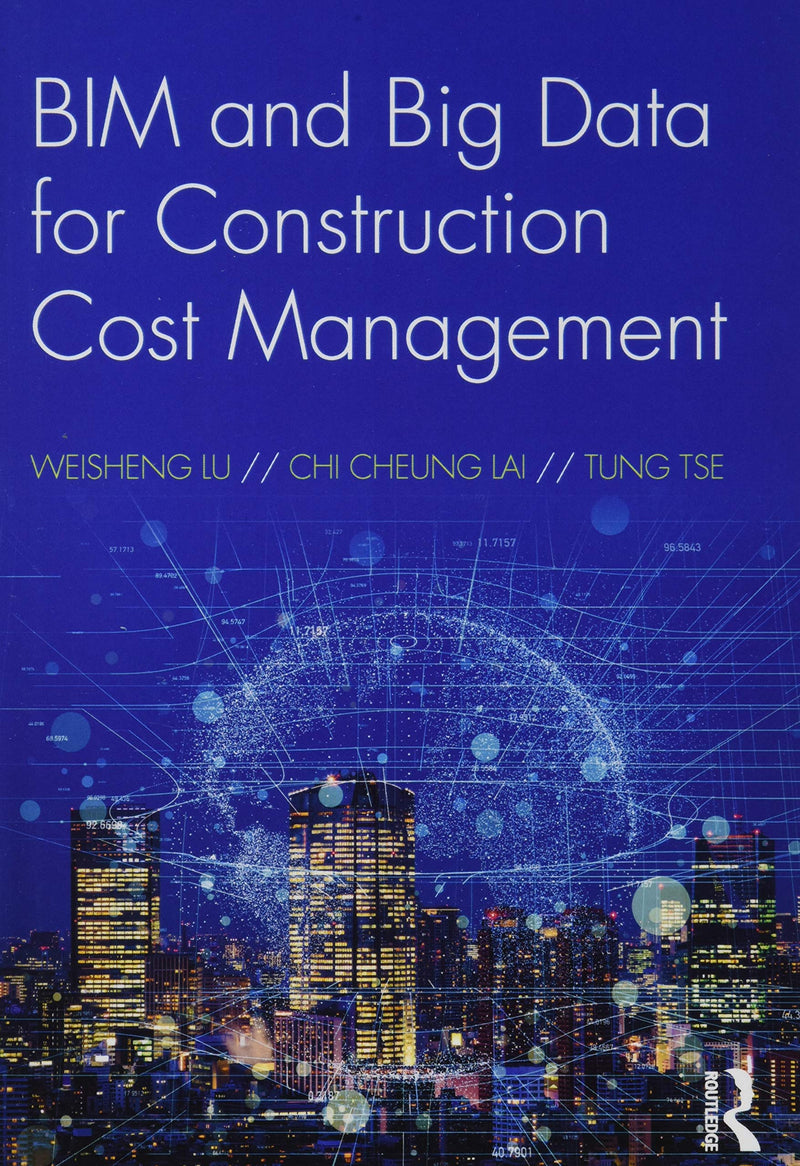 BIM and Big Data for Construction Cost Management 1st Edition