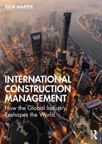 International Construction Management How the Global Industry Reshapes the World