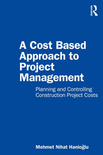 A Cost Based Approach to Project Management Planning and Controlling Construction Project Costs