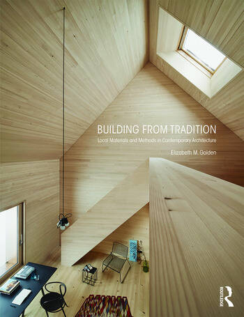 Building from Tradition Local Materials and Methods in Contemporary Architecture