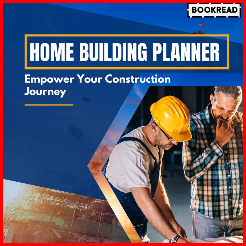 Empower Your Construction Journey: Home Building and Renovation Planner