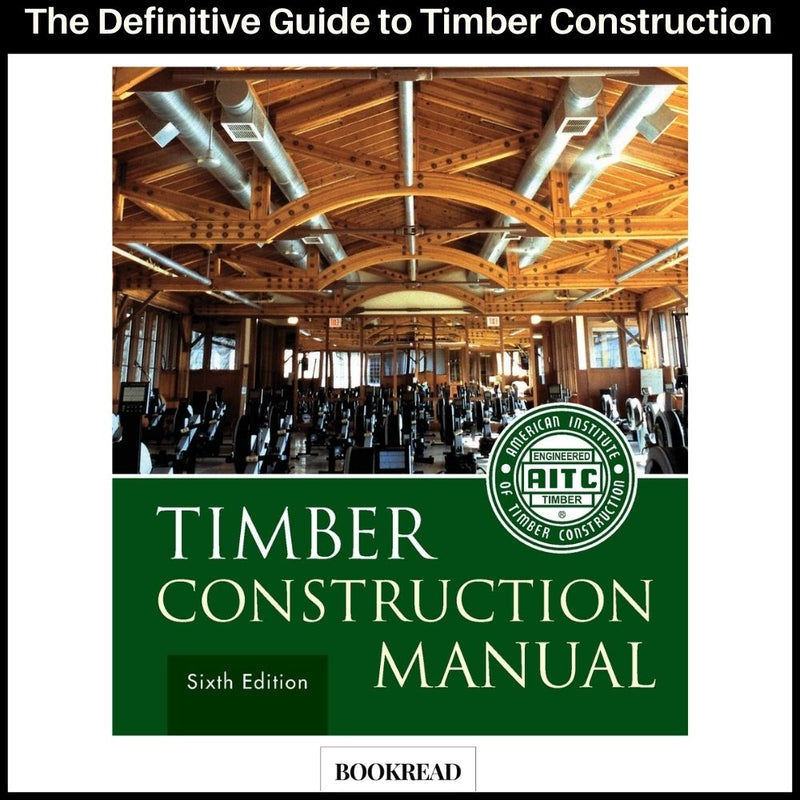 The Definitive Guide to Timber Construction – Updated for Modern Design 6th Edition