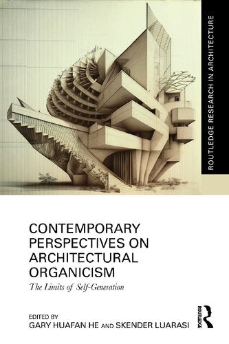 Contemporary Perspectives on Architectural Organicism The Limits of Self-Generation 1st