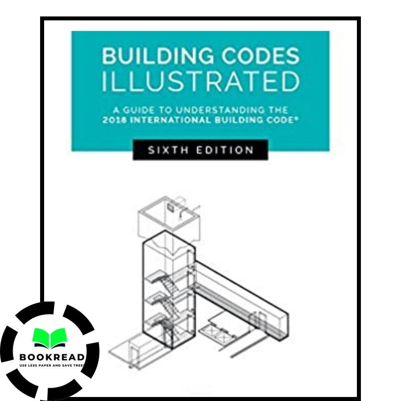 Building Codes Illustrated: A Guide to Understanding the 2018 International Building Code 6th Edition - Bookread