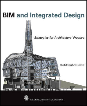 BIM and Integrated Design: Strategies for Architectural Practice