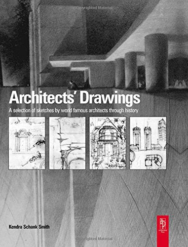 Architect's Drawings: A selection of sketches by world famous architects through history 1st Edition - Bookread