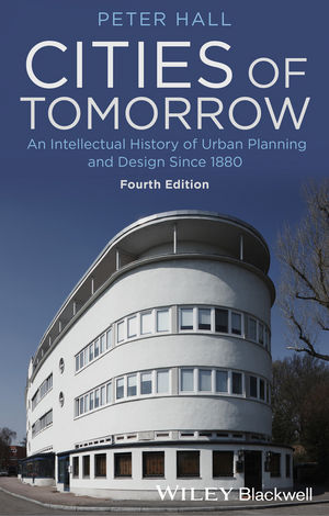 Cities of Tomorrow: An Intellectual History of Urban Planning and Design Since 1880 4th Edition