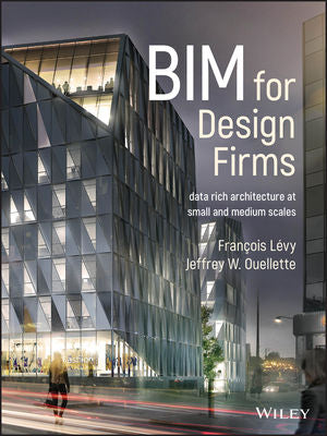 BIM for Design Firms: Data Rich Architecture at Small and Medium Scales 1st Edition,