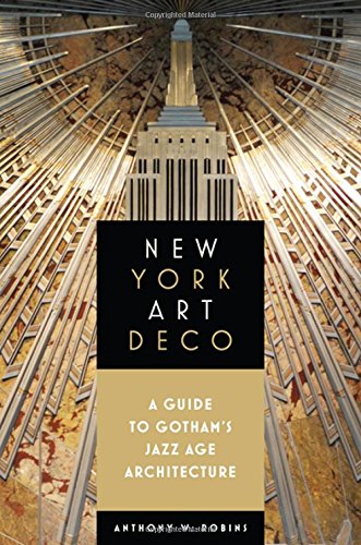New York Art Deco: A Guide to Gotham's Jazz Age Architecture (Excelsior Editions) - Bookread