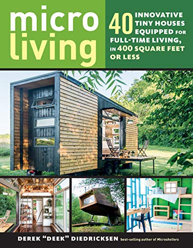 Micro Living: 40 Innovative Tiny Houses Equipped for Full-Time Living, in 400 Square Feet or Less - Bookread