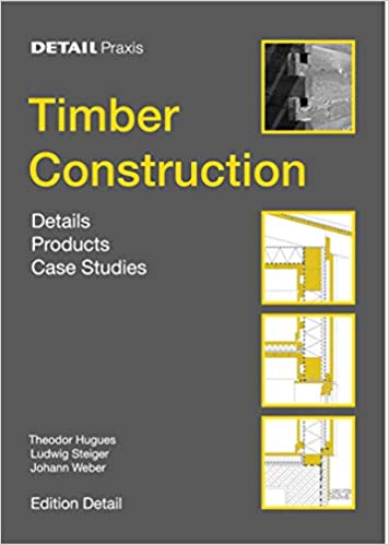 Timber Construction: Details, Products, Case Studies (Detail Praxis) 1st Edition - Bookread