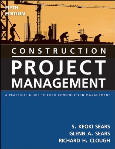 Construction Project Management: A Practical Guide to Field Construction Management 5th Edition