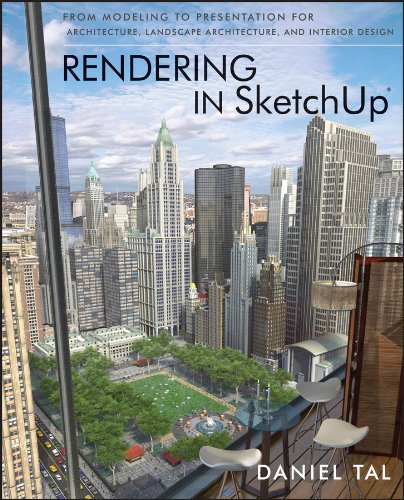 Rendering in SketchUp: From Modeling to Presentation for Architecture, Landscape Architecture, and Interior Design 1st Edition