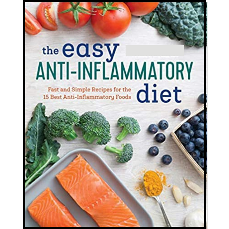 The Easy Anti Inflammatory Diet: Fast and Simple Recipes for the 15 Best Anti-Inflammatory Foods - Bookread